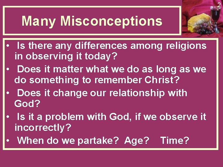 2 Many Misconceptions • Is there any differences among religions in observing it today?