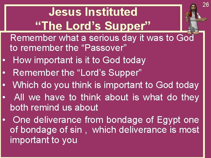 Jesus Instituted “The Lord’s Supper” • • • Remember what a serious day it