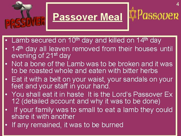 4 Passover Meal • Lamb secured on 10 th day and killed on 14