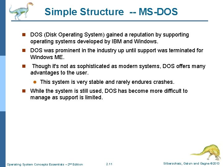Simple Structure -- MS-DOS n DOS (Disk Operating System) gained a reputation by supporting