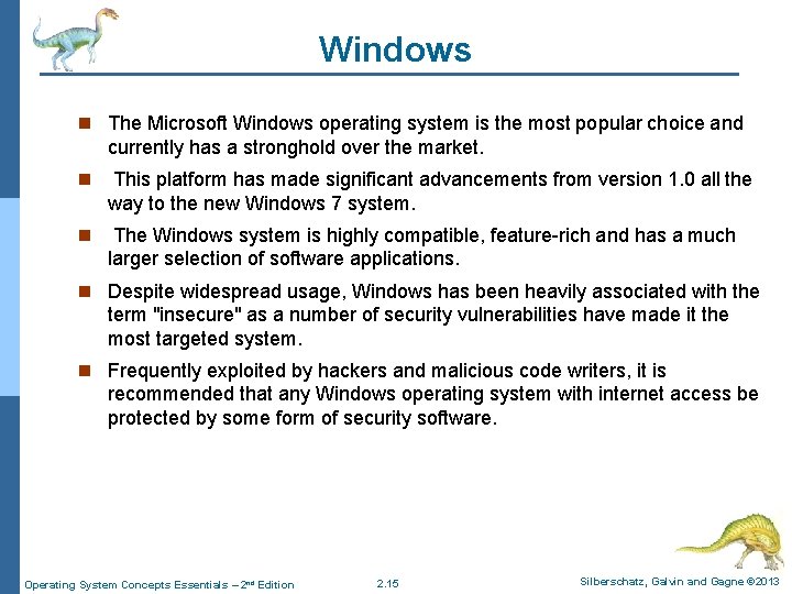 Windows n The Microsoft Windows operating system is the most popular choice and currently