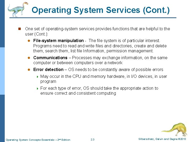 Operating System Services (Cont. ) n One set of operating-system services provides functions that