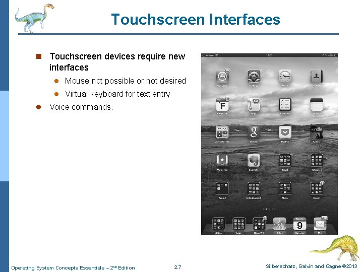 Touchscreen Interfaces n Touchscreen devices require new interfaces l l Mouse not possible or