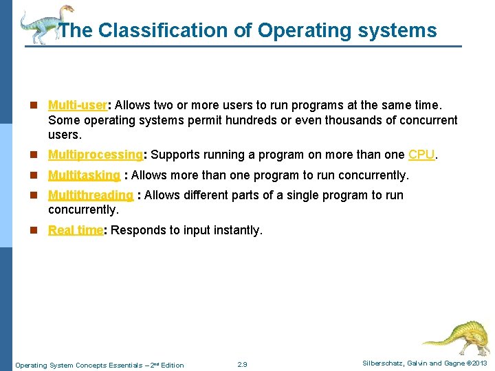 The Classification of Operating systems n Multi-user: Allows two or more users to run