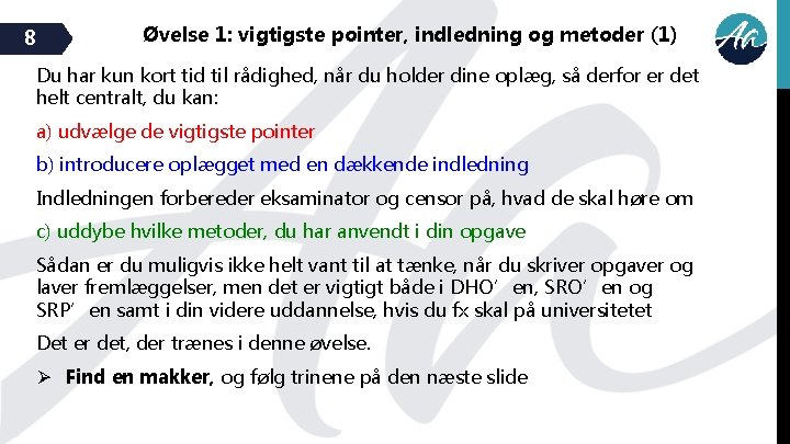 1 AKADEMISK SKRIVNING Skrivedag 3 Fra skriftlig opgave