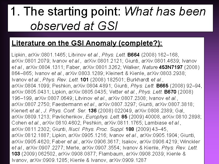1. The starting point: What has been observed at GSI Literature on the GSI