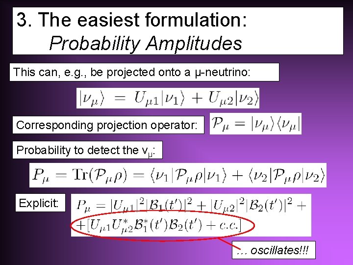 3. The easiest formulation: Probability Amplitudes This can, e. g. , be projected onto