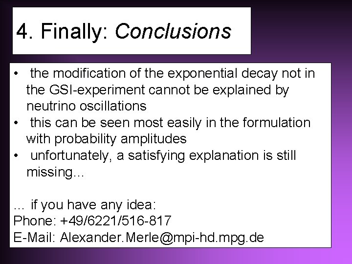 4. Finally: Conclusions • the modification of the exponential decay not in the GSI-experiment