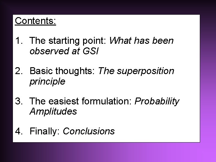 Contents: 1. The starting point: What has been observed at GSI 2. Basic thoughts: