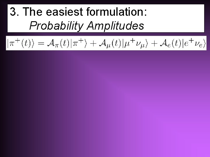 3. The easiest formulation: Probability Amplitudes 