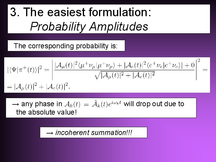 3. The easiest formulation: Probability Amplitudes The corresponding probability is: → any phase in