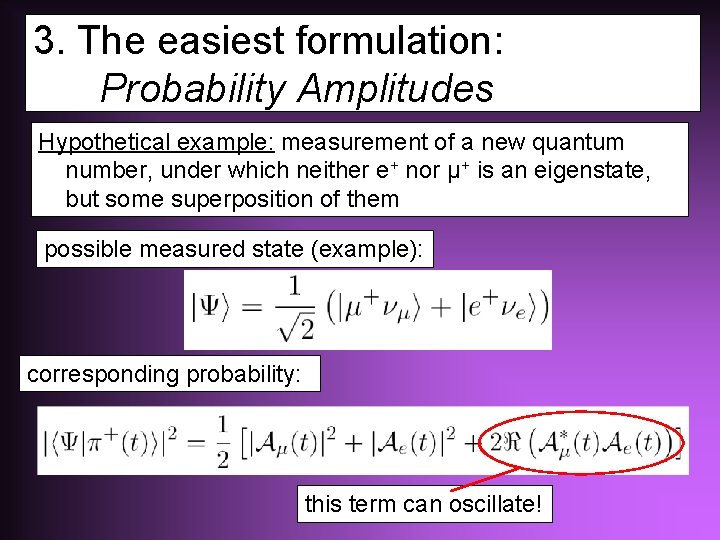 3. The easiest formulation: Probability Amplitudes Hypothetical example: measurement of a new quantum number,