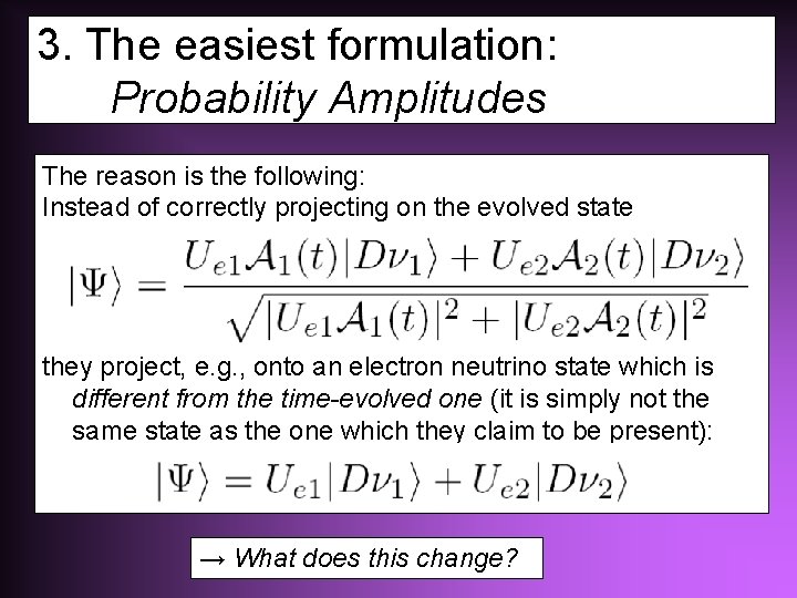 3. The easiest formulation: Probability Amplitudes The reason is the following: Instead of correctly