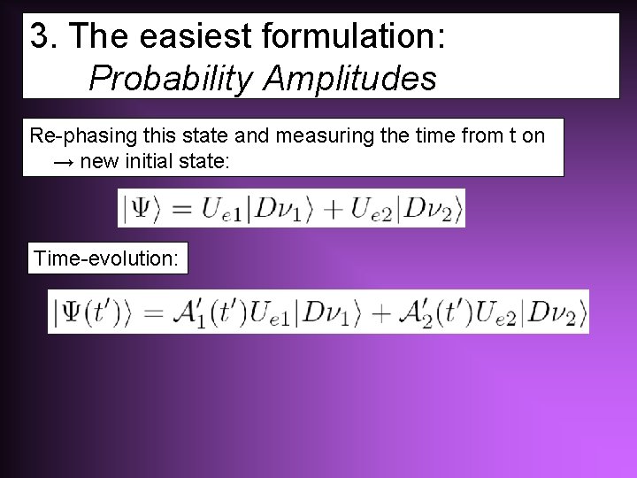 3. The easiest formulation: Probability Amplitudes Re-phasing this state and measuring the time from