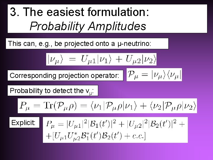 3. The easiest formulation: Probability Amplitudes This can, e. g. , be projected onto
