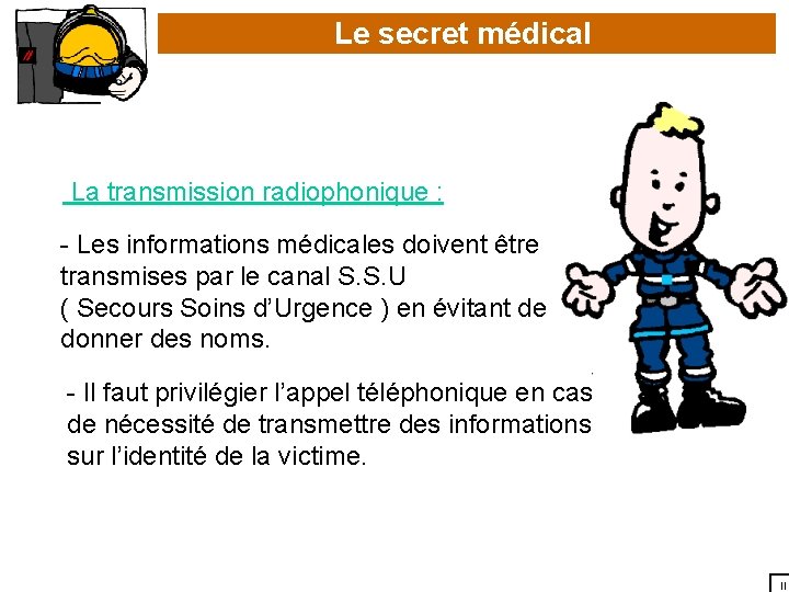 Le secret médical La transmission radiophonique : - Les informations médicales doivent être transmises