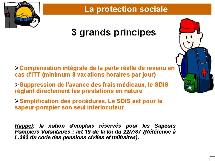 La protection sociale 3 grands principes ØCompensation intégrale de la perte réelle de revenu