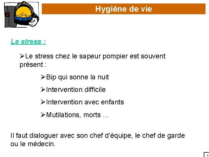 Hygiène de vie Le stress : ØLe stress chez le sapeur pompier est souvent