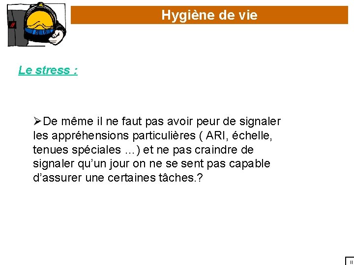 Hygiène de vie Le stress : ØDe même il ne faut pas avoir peur