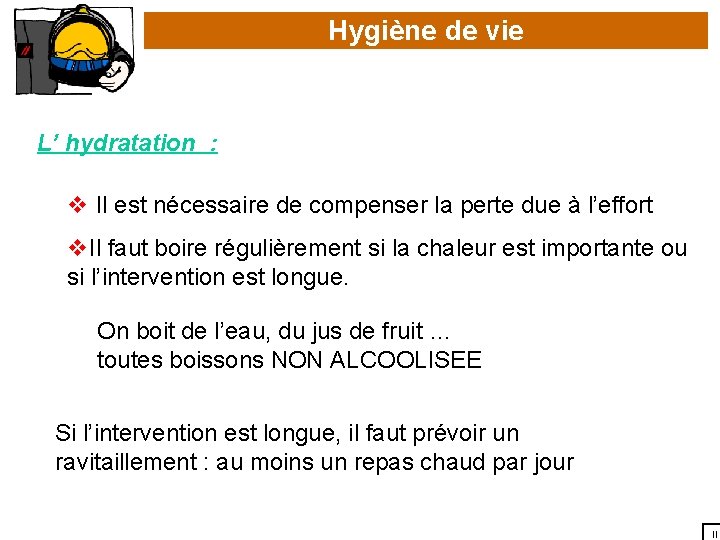 Hygiène de vie L’ hydratation : v Il est nécessaire de compenser la perte