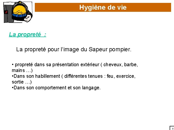 Hygiène de vie La propreté : La propreté pour l’image du Sapeur pompier. •