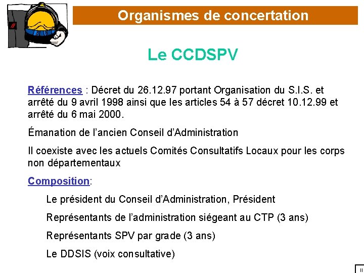 Organismes de concertation Le CCDSPV Références : Décret du 26. 12. 97 portant Organisation