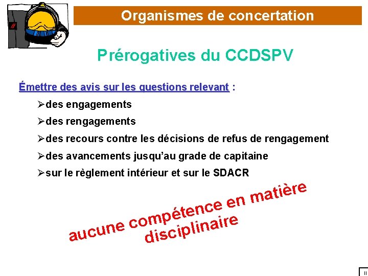 Organismes de concertation Prérogatives du CCDSPV Émettre des avis sur les questions relevant :