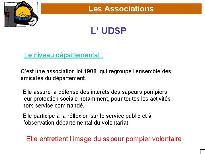 Les Associations L’ UDSP Le niveau départemental : C’est une association loi 1908 qui
