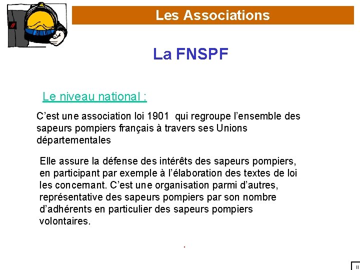 Les Associations La FNSPF Le niveau national : C’est une association loi 1901 qui