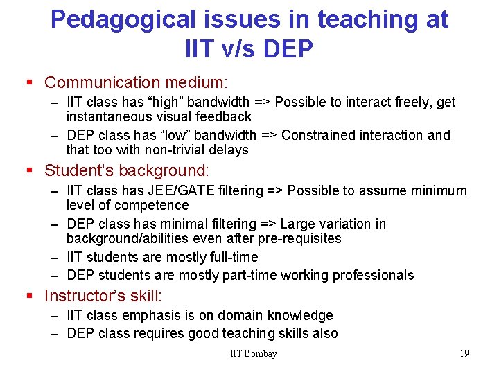 Pedagogical issues in teaching at IIT v/s DEP § Communication medium: – IIT class