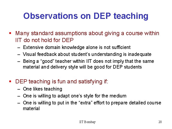 Observations on DEP teaching § Many standard assumptions about giving a course within IIT