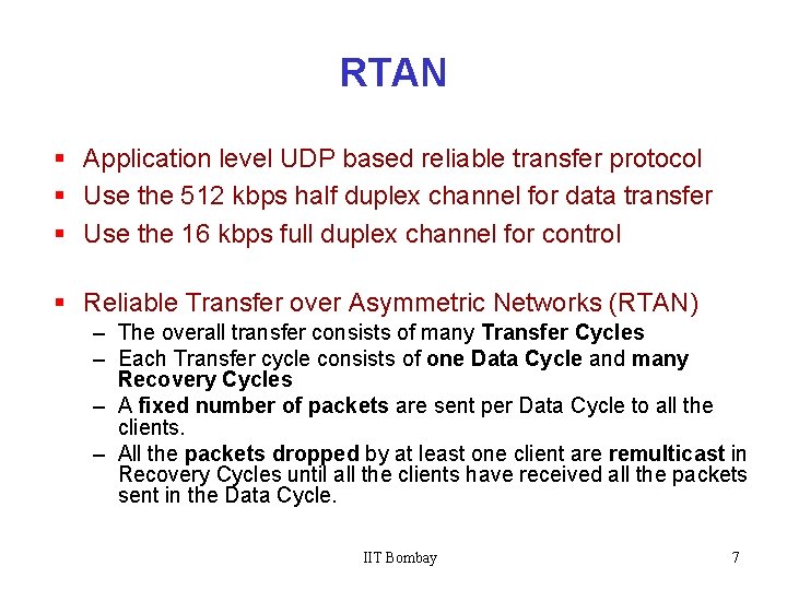 RTAN § Application level UDP based reliable transfer protocol § Use the 512 kbps