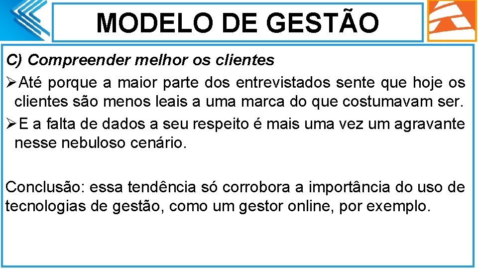 MODELO DE GESTÃO C) Compreender melhor os clientes ØAté porque a maior parte dos