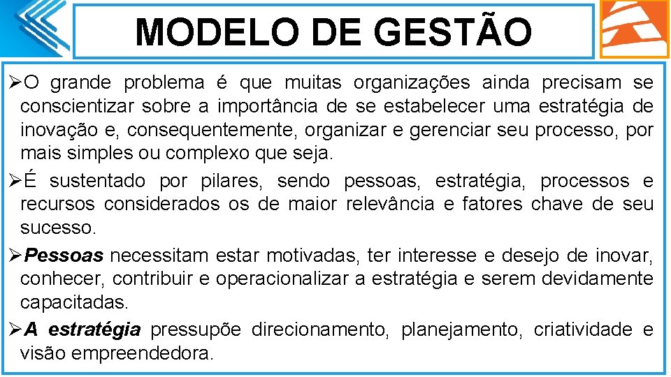 MODELO DE GESTÃO ØO grande problema é que muitas organizações ainda precisam se conscientizar