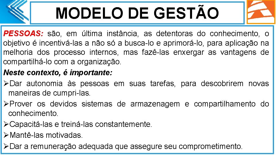 MODELO DE GESTÃO PESSOAS: são, em última instância, as detentoras do conhecimento, o objetivo