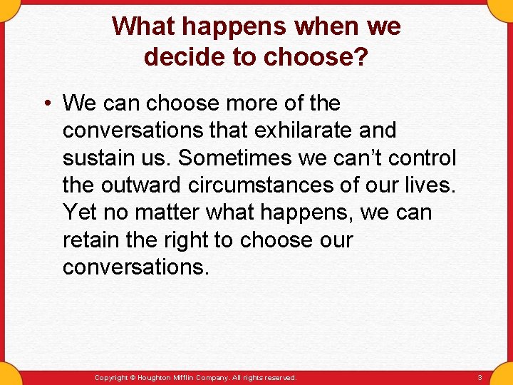 What happens when we decide to choose? • We can choose more of the