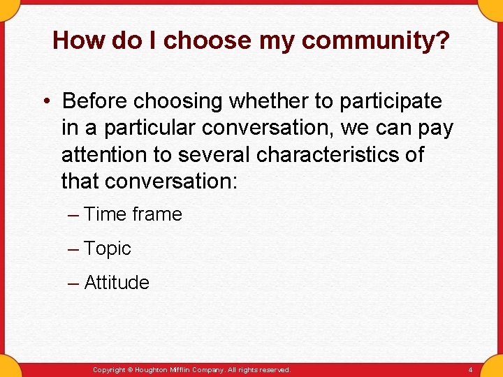 How do I choose my community? • Before choosing whether to participate in a
