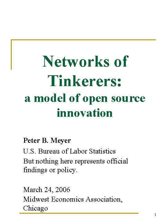 Networks of Tinkerers: a model of open source innovation Peter B. Meyer U. S.