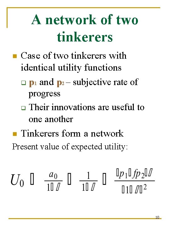 A network of two tinkerers n Case of two tinkerers with identical utility functions