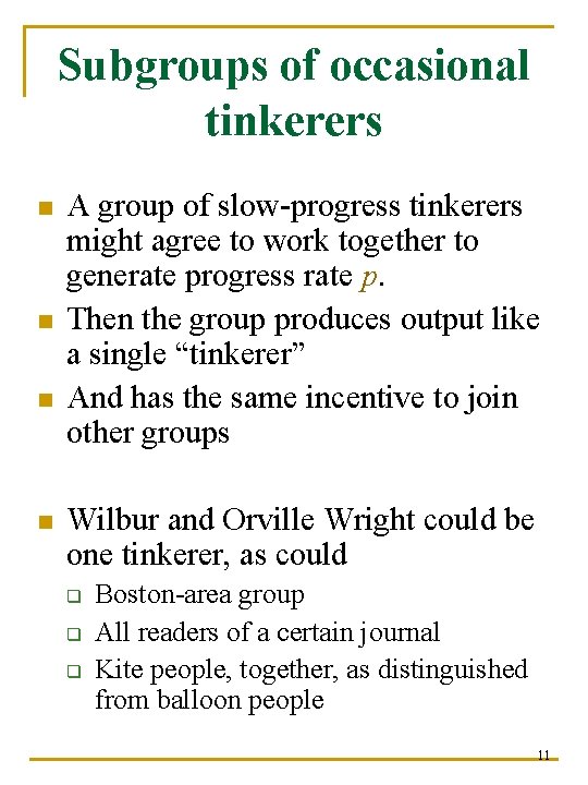 Subgroups of occasional tinkerers n n A group of slow-progress tinkerers might agree to