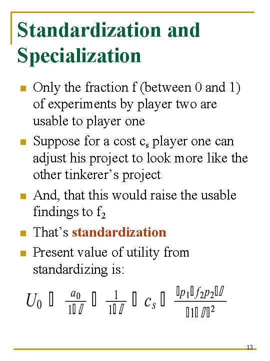 Standardization and Specialization n n Only the fraction f (between 0 and 1) of