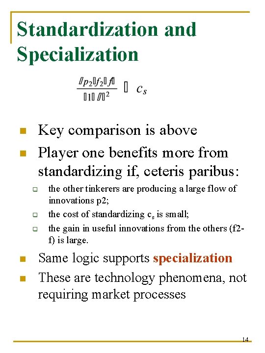 Standardization and Specialization Key comparison is above Player one benefits more from standardizing if,
