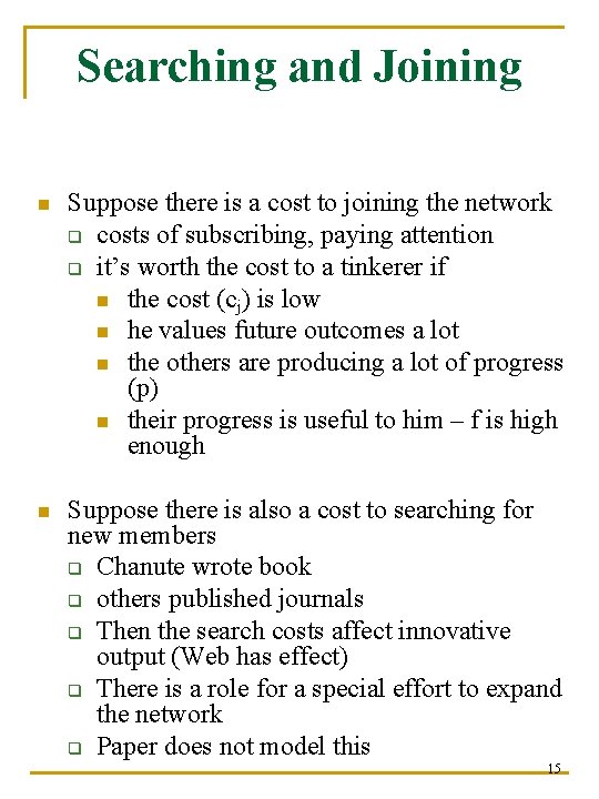 Searching and Joining n Suppose there is a cost to joining the network q