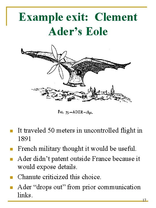 Example exit: Clement Ader’s Eole n n n It traveled 50 meters in uncontrolled