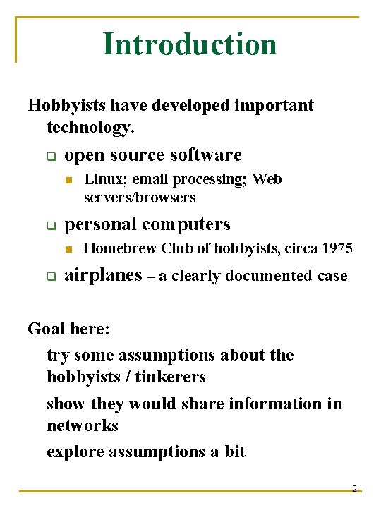 Introduction Hobbyists have developed important technology. q open source software n q personal computers