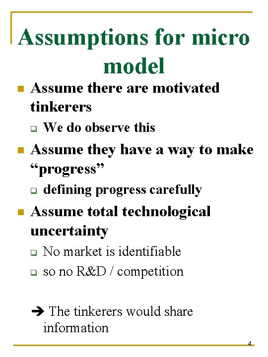 Assumptions for micro model n Assume there are motivated tinkerers q n Assume they