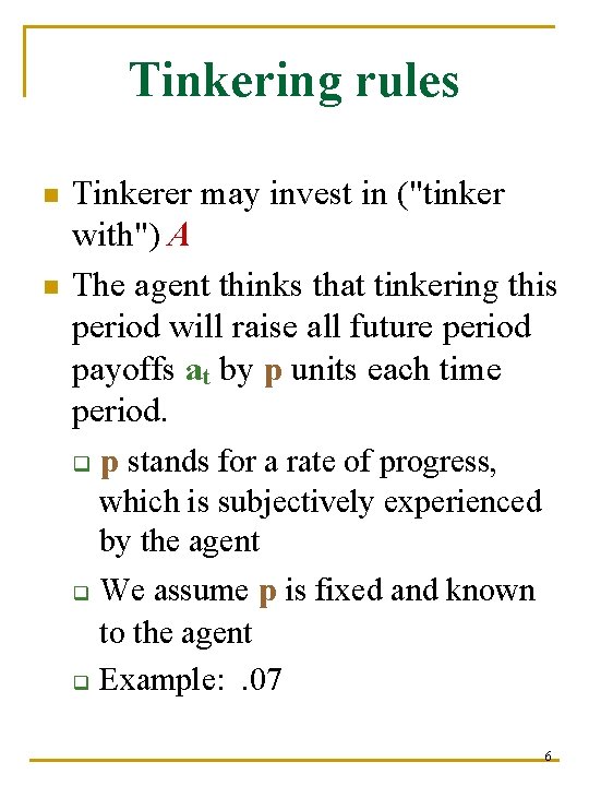 Tinkering rules n n Tinkerer may invest in ("tinker with") A The agent thinks