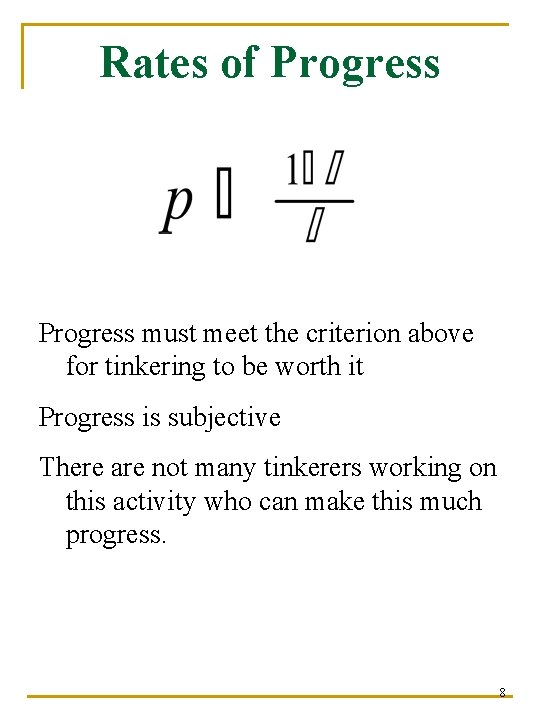 Rates of Progress must meet the criterion above for tinkering to be worth it