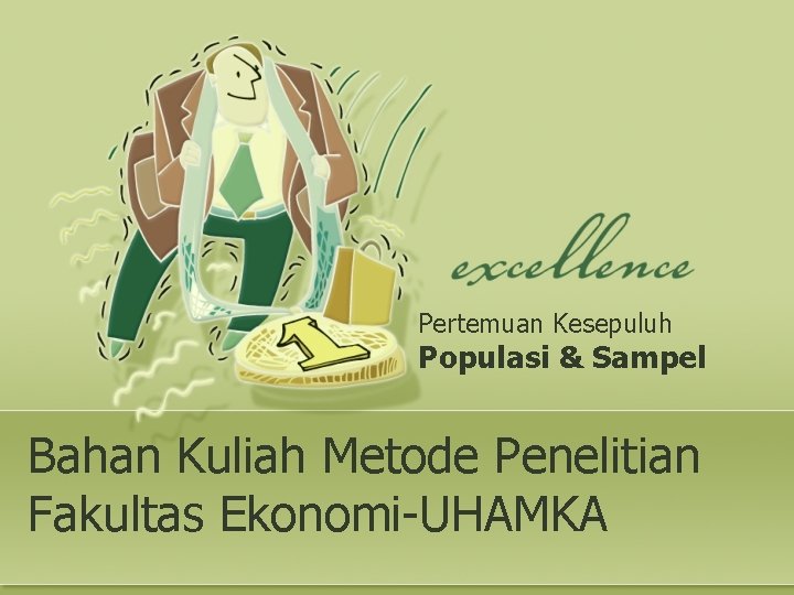 Pertemuan Kesepuluh Populasi & Sampel Bahan Kuliah Metode Penelitian Fakultas Ekonomi-UHAMKA 