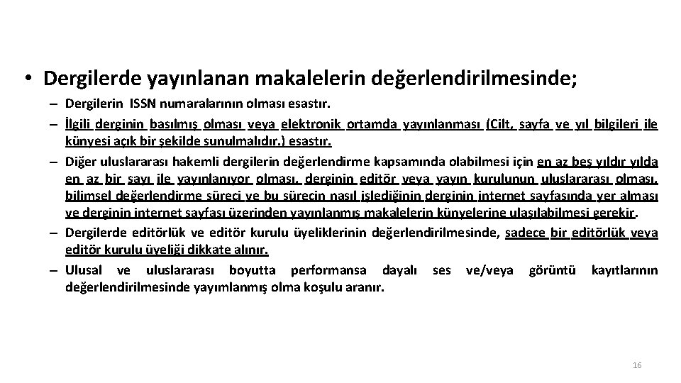  • Dergilerde yayınlanan makalelerin değerlendirilmesinde; – Dergilerin ISSN numaralarının olması esastır. – İlgili